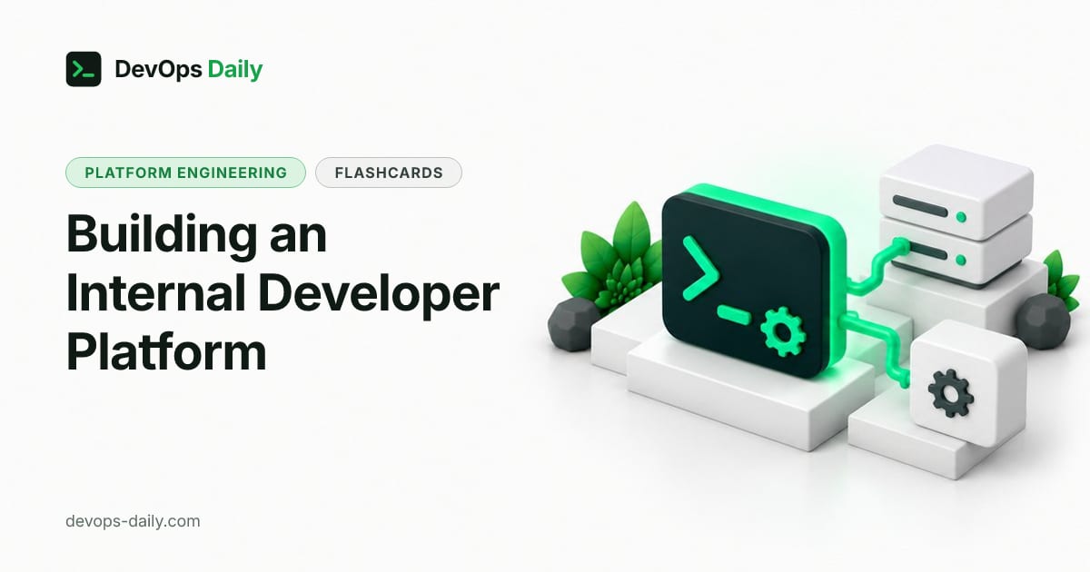 Building an Internal Developer Platform