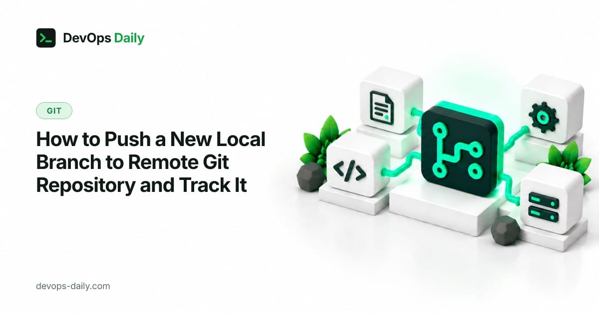 How to Push a New Local Branch to Remote Git Repository and Track It