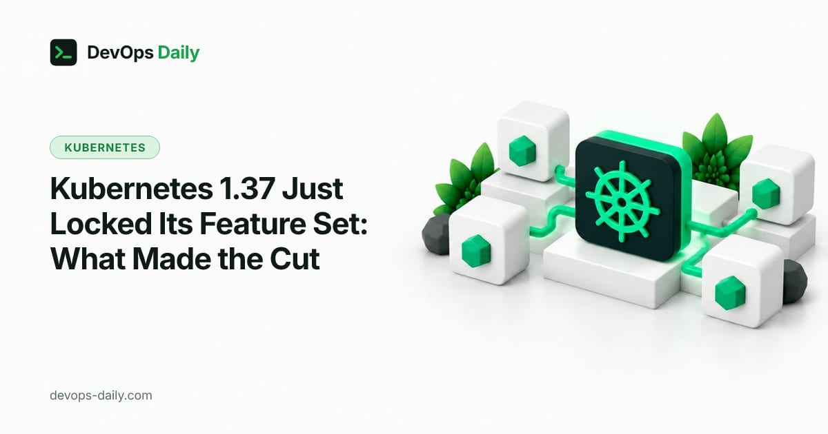 Kubernetes 1.37 Just Locked Its Feature Set: What Made the Cut